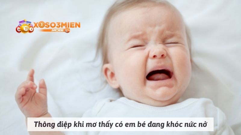 Thông điệp khi mơ thấy có em bé đang khóc nức nở